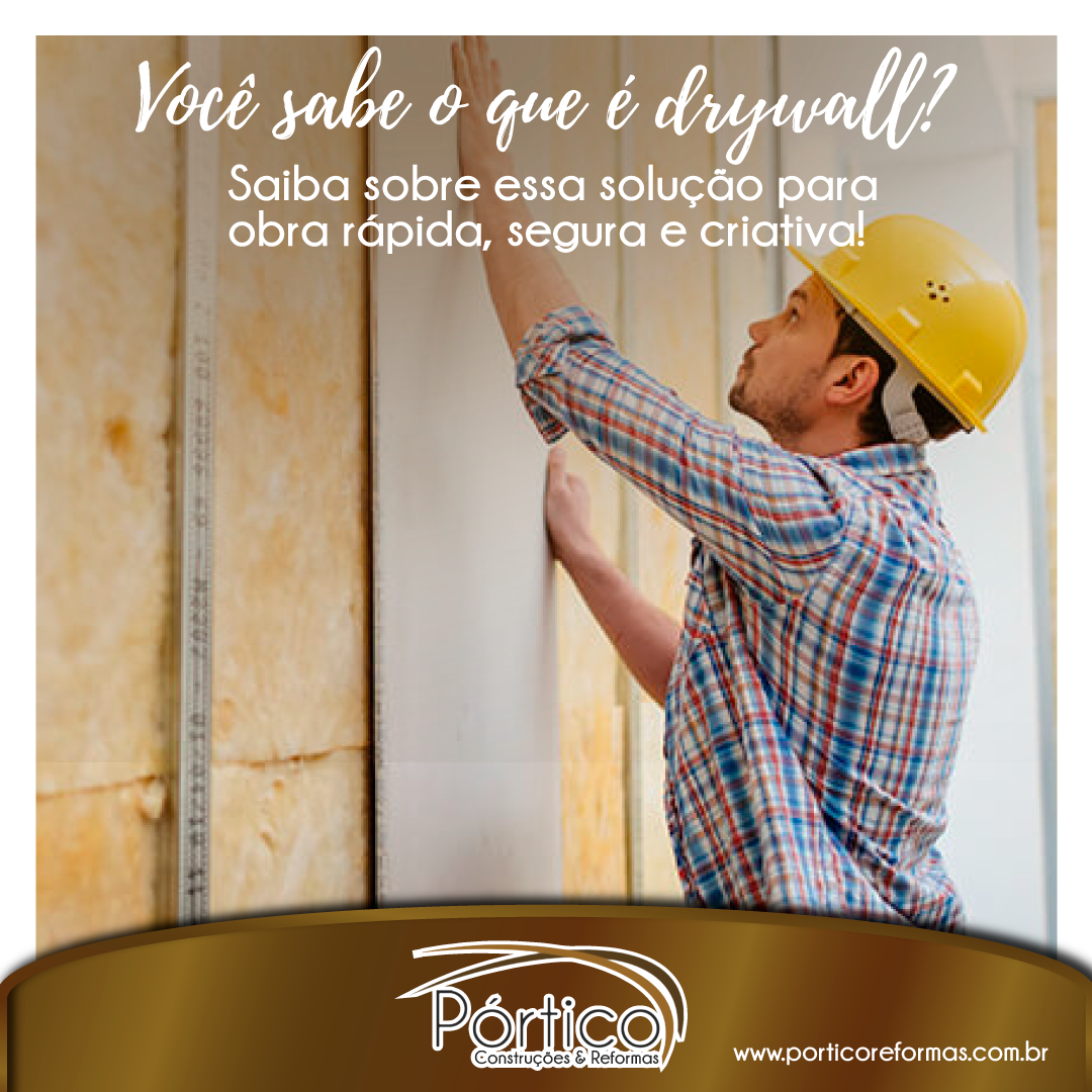 Você sabe o que é Drywall? Saiba sobre essa solução para obra rápida, segura e criativa