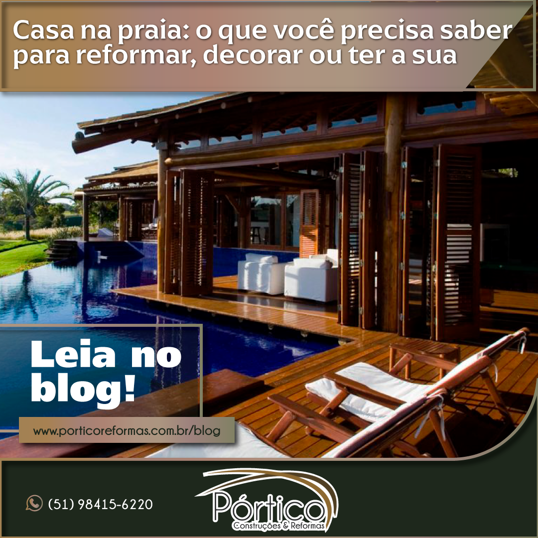 Casa na praia: o que você precisa saber para reformar, decorar ou ter a sua